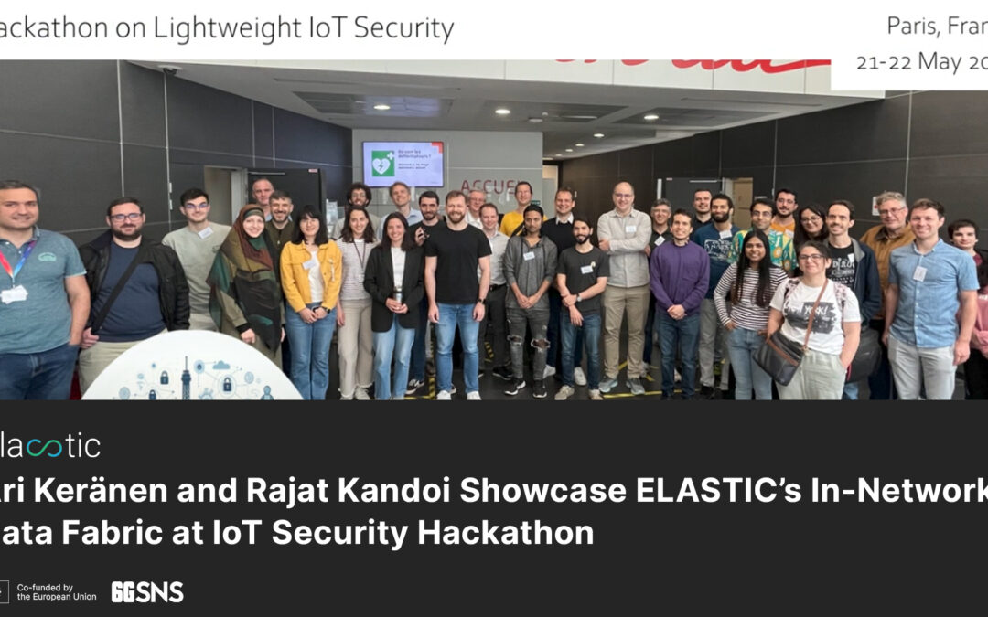 Ari Keränen and Rajat Kandoi Showcase ELASTIC’s In-Network Data Fabric at IoT Security Hackathon