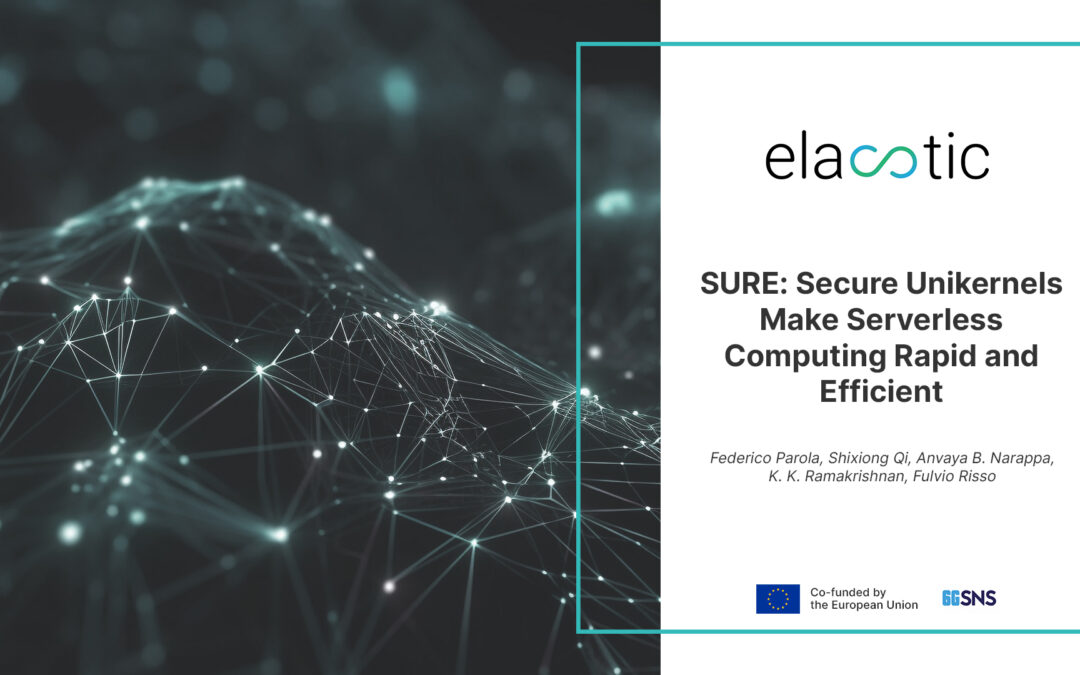 SURE: Secure Unikernels Make Serverless Computing Rapid and Efficient – New Research Publication