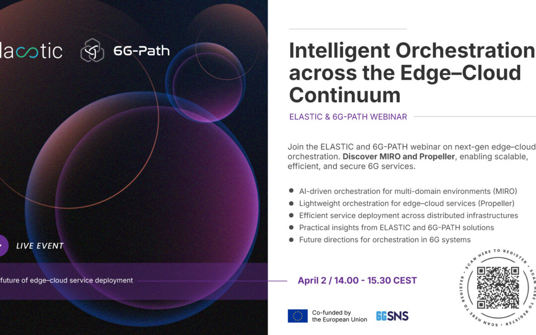ELASTIC & 6G-PATH Webinar: Intelligent Orchestration across the Edge–Cloud Continuum