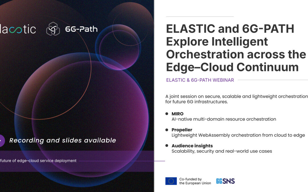 ELASTIC and 6G-PATH Explore Intelligent Orchestration across the Edge–Cloud Continuum